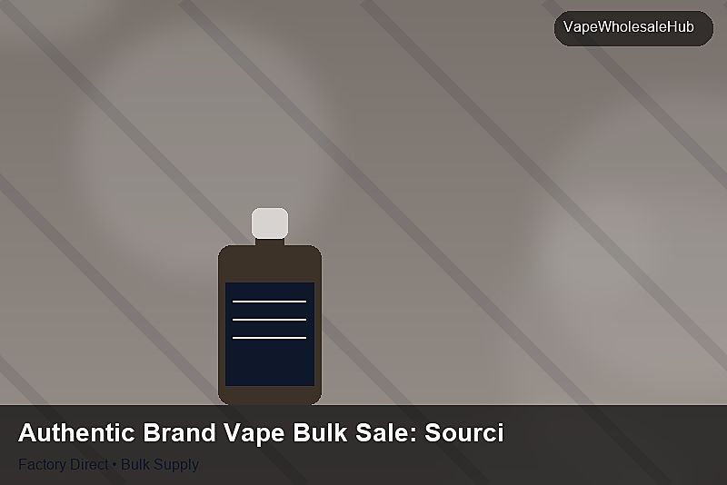 Authentic Brand Vape Bulk Sale — Authentic Brand Vape Bulk Sale: Sourcing Workflow | 2026 Edition photo 2