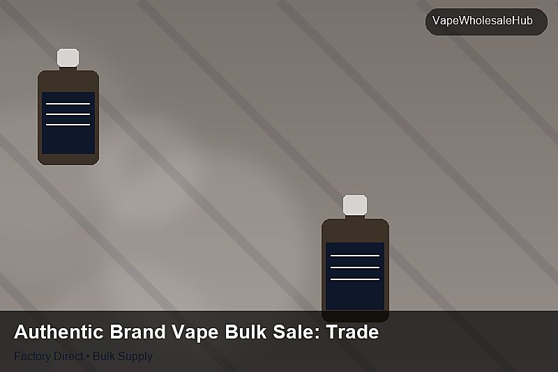 Authentic Brand Vape Bulk Sale — Authentic Brand Vape Bulk Sale: Trade Terms | 2026 Edition photo 1